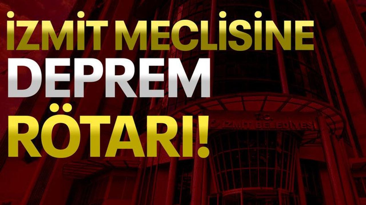 İzmit Meclisine deprem rötarı