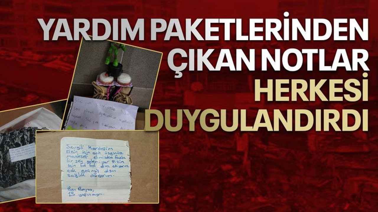 Yardım paketlerinden çıkan notlar herkesi duygulandırdı