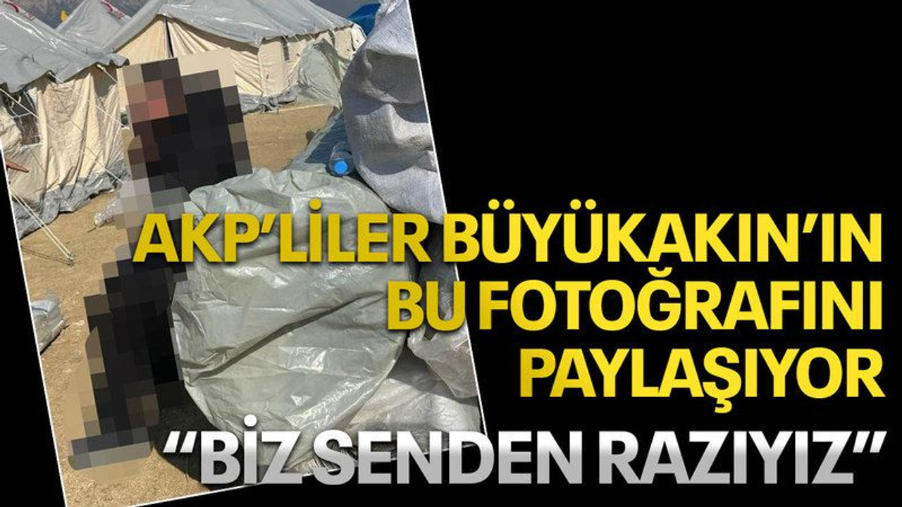AKP’liler Büyükakın’ın bu fotoğrafını paylaşıyor “Biz senden razıyız”