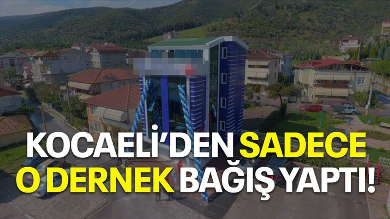 Kocaeli’den sadece o dernek bağış yaptı!