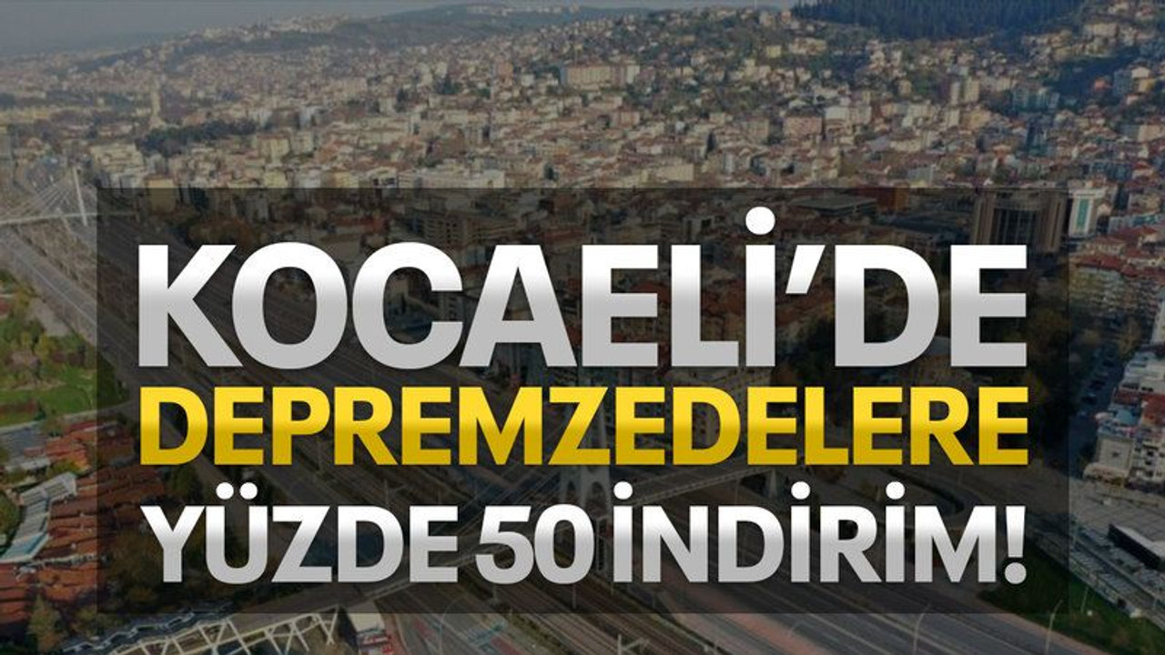 Kocaeli'de depremzedelere yüzde 50 indirim!