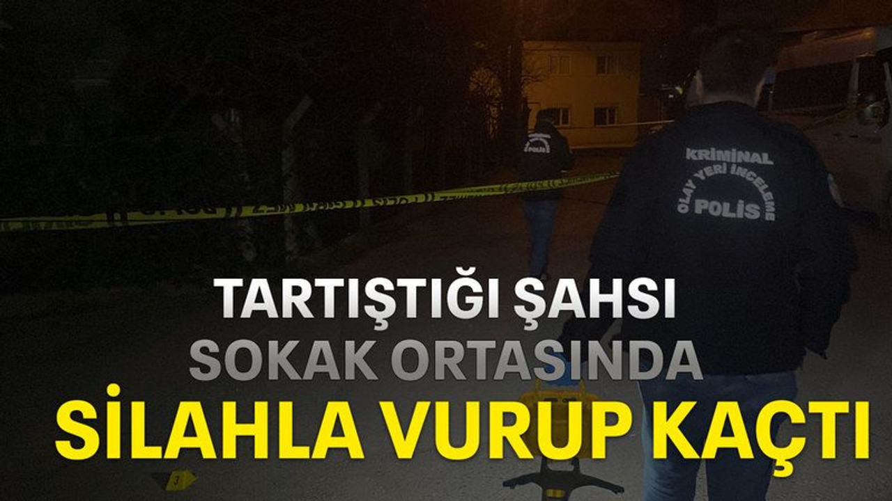 Tartıştığı şahsı sokak ortasında silahla vurup kaçtı