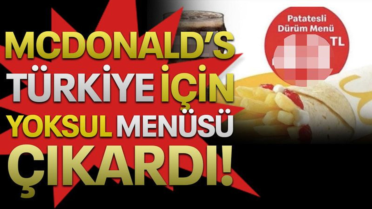 McDonald’s, Türkiye için ‘yoksul’ menüsü çıkardı