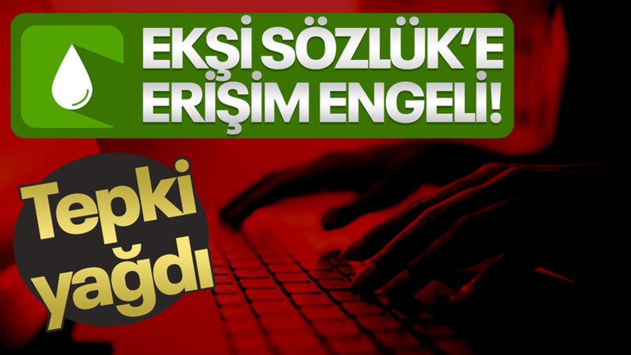 Ekşi Sözlük’e erişim engeli! Tepki yağdı