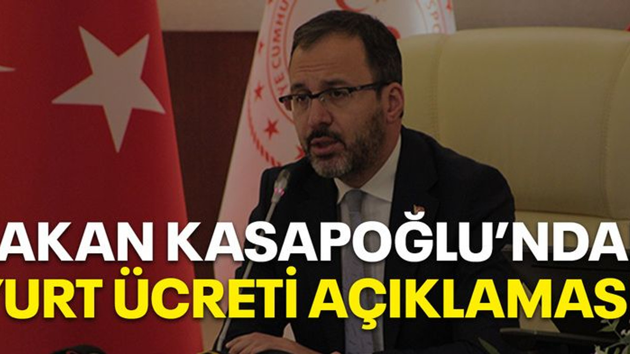 Bakan Kasapoğlu'ndan yurt ücreti açıklaması!