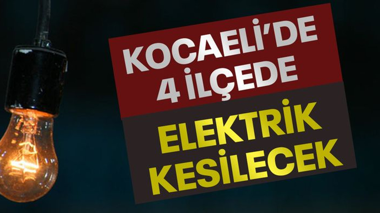 Kocaeli'de 4 ilçede elektrik kesilecek (26 Şubat Pazar)