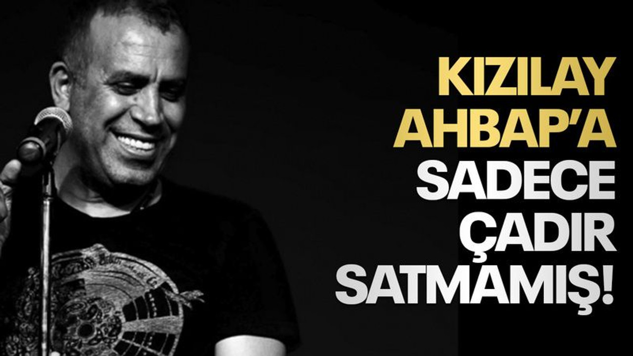 Ahbap, Kızılay’dan sadece çadır değil 14 milyon liralık gıda satın almış!
