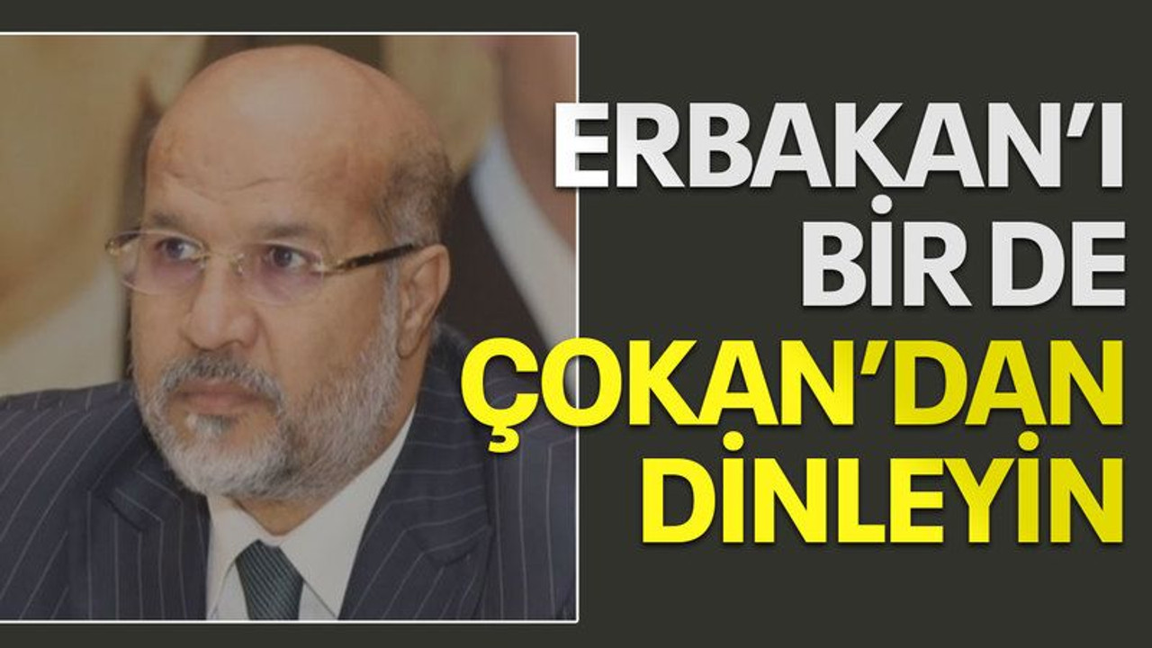 Erbakan’ı bir de Çokan’dan dinleyin