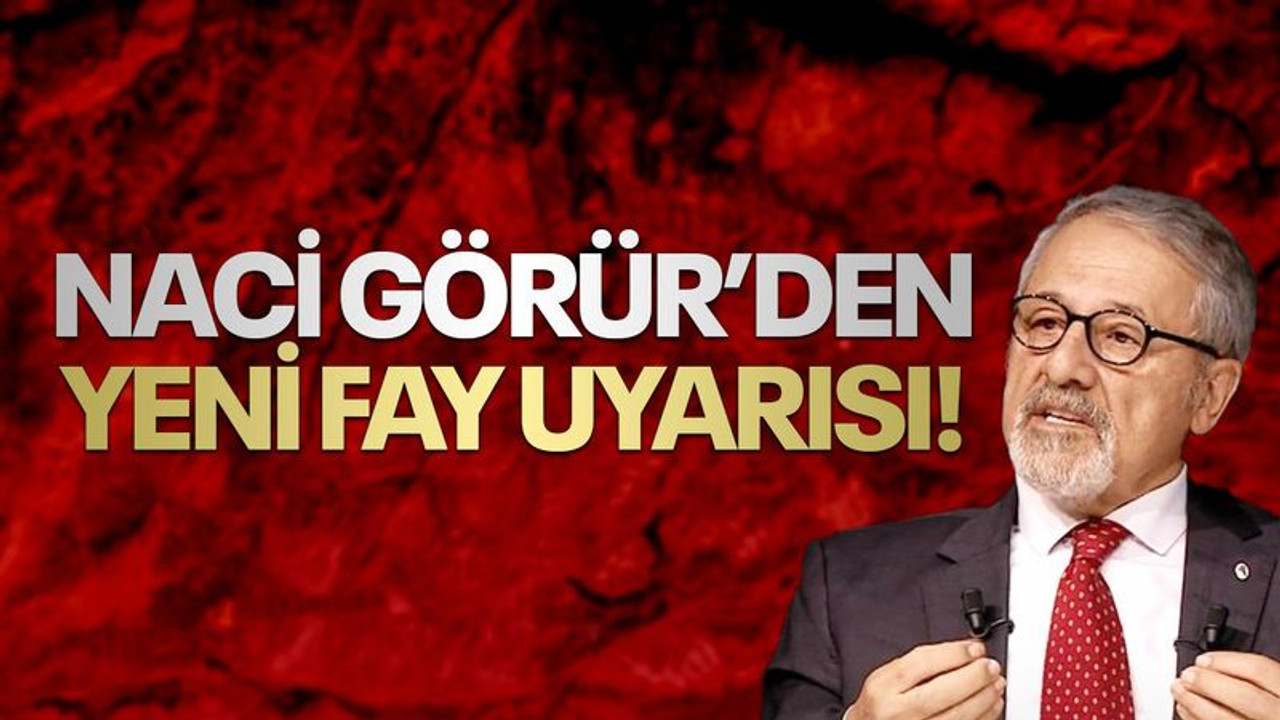 Naci Görür’den yeni fay uyarısı!