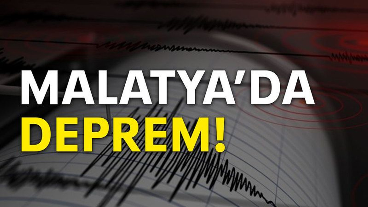 Malatya’da deprem!