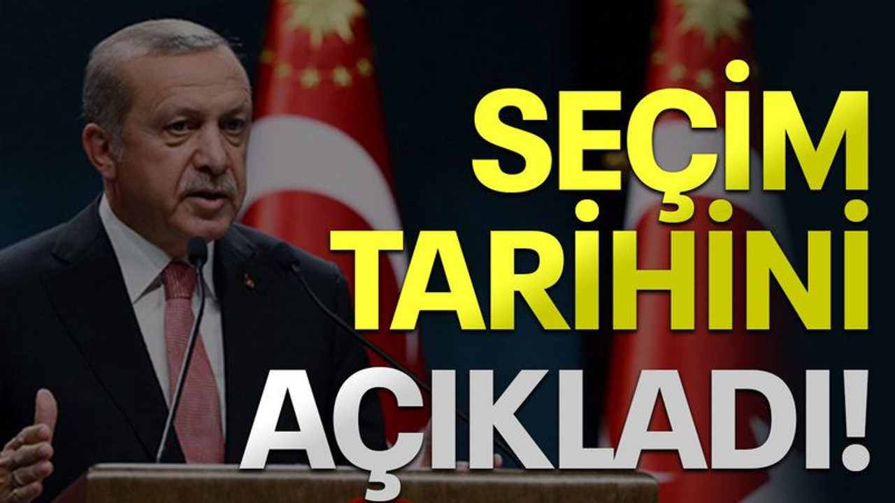 Erdoğan seçim tarihini açıkladı!