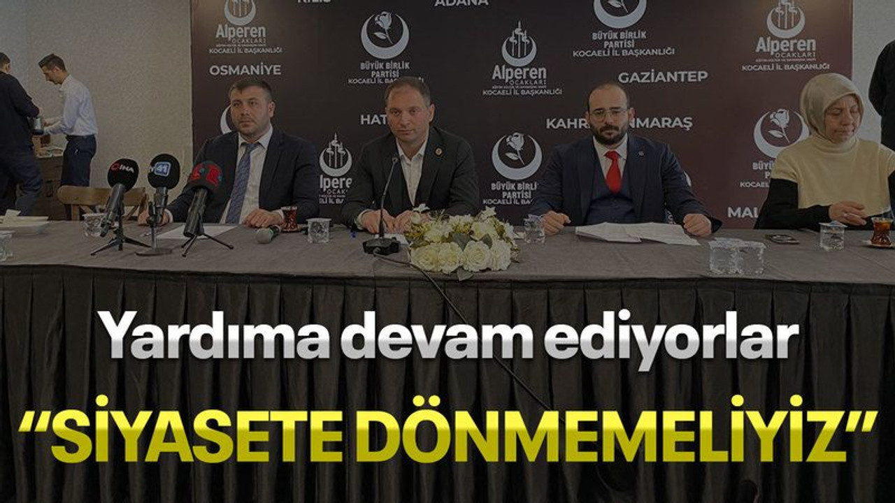 Yardıma devam ediyorlar, "Siyasete dönmemeliyiz"