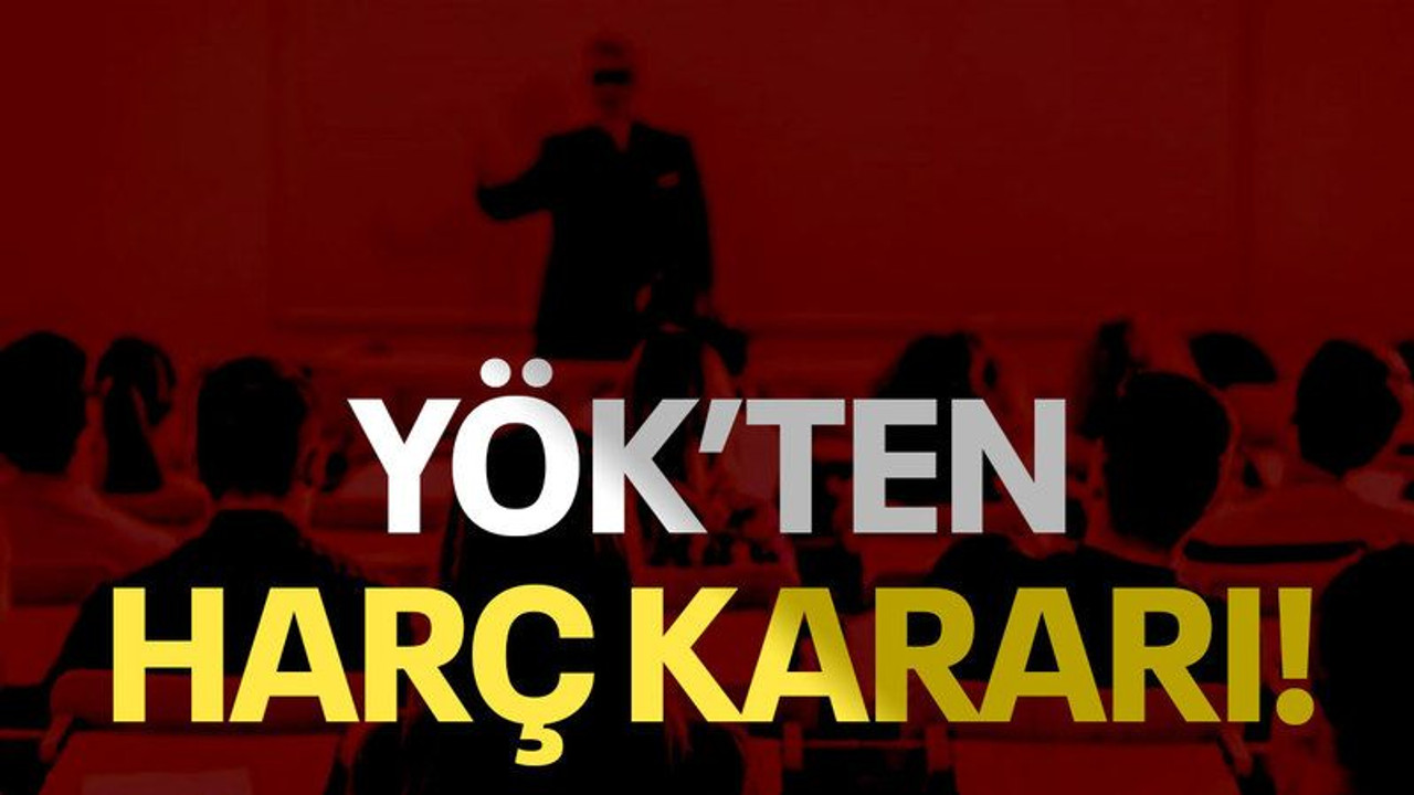 YÖK'ten harç kararı!