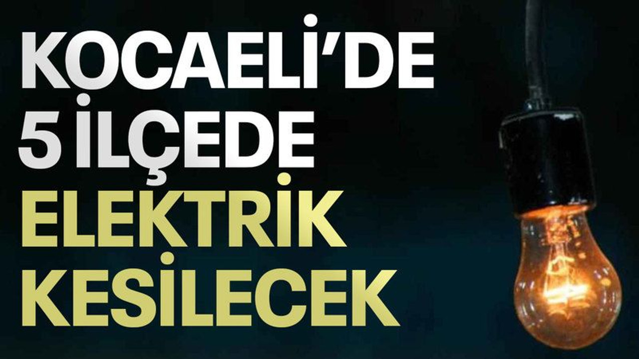 Kocaeli’de 5 ilçede elektrik kesilecek (7 Mart Salı)
