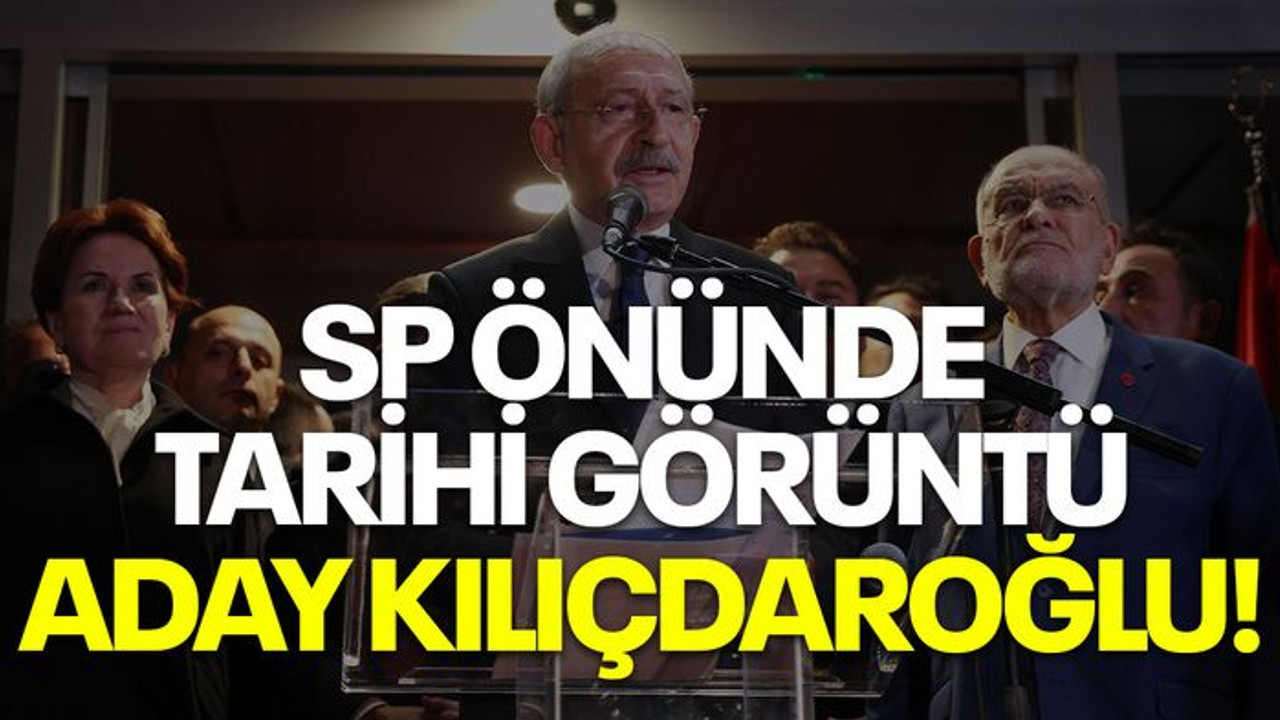 SP önünde tarihi görüntü! Aday Kılıçdaroğlu