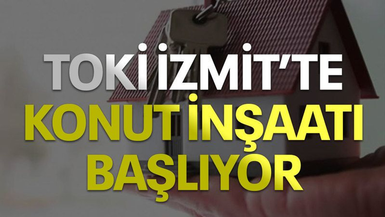 TOKİ İzmit’te konut inşaatı başlıyor