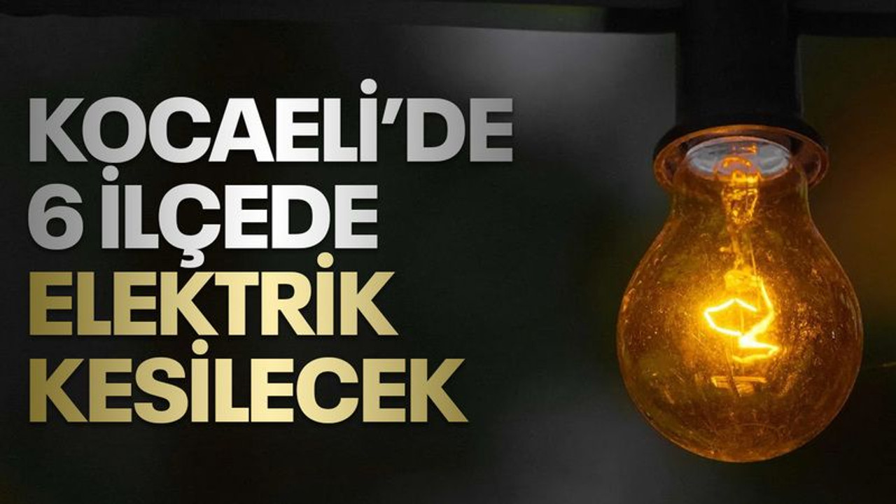 Kocaeli’de 6 ilçede elektrik kesilecek (9 Mart Perşembe)