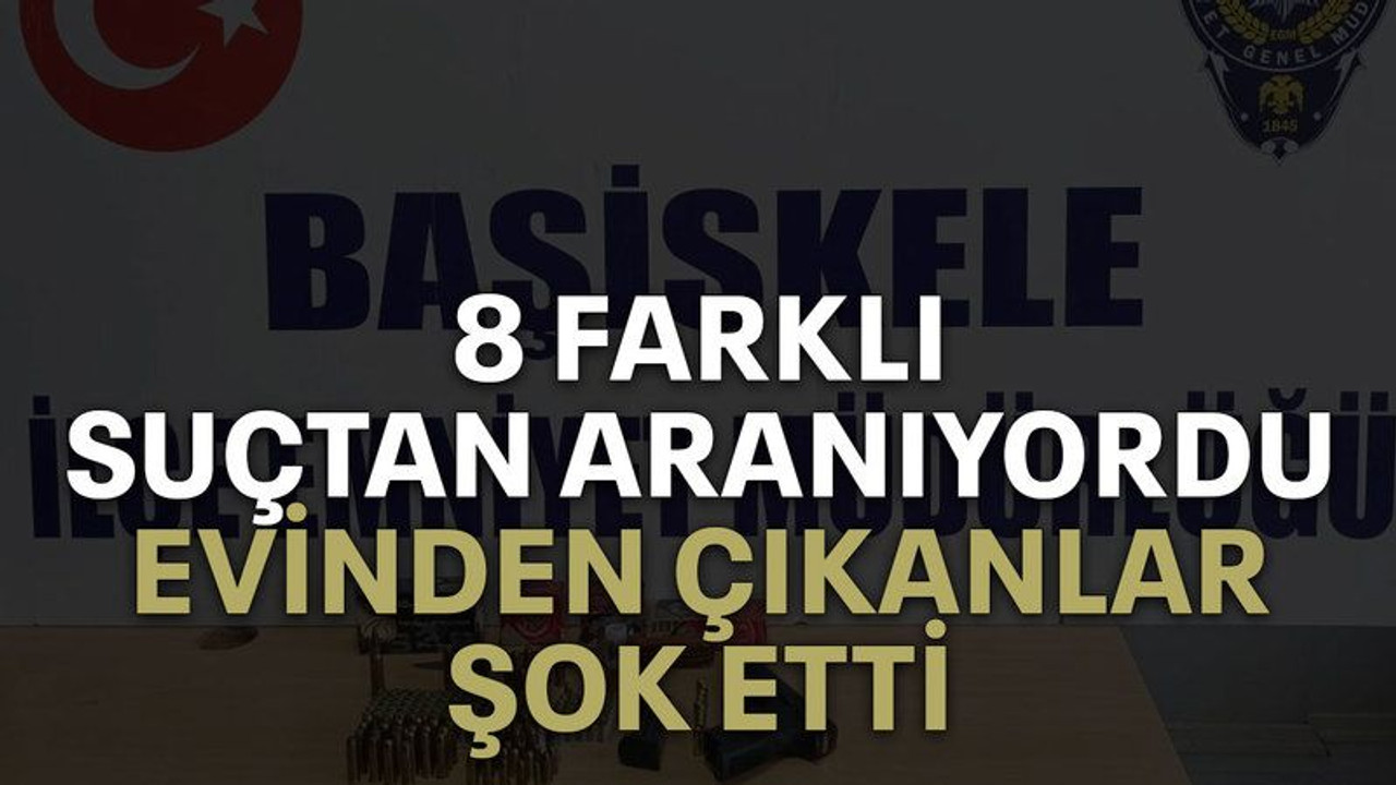 8 farklı suçtan aranıyordu, evinden çıkanlar şok etti