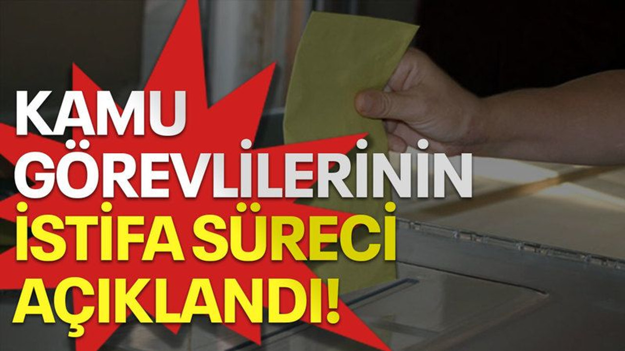 Kamu görevlilerinin istifa süreci açıklandı
