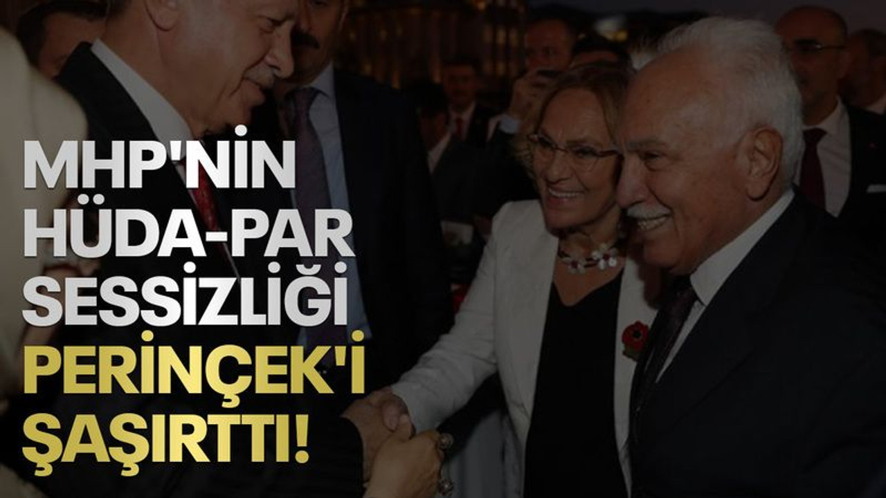 MHP'nin HÜDA-PAR sessizliği, Perinçek'i şaşırttı!