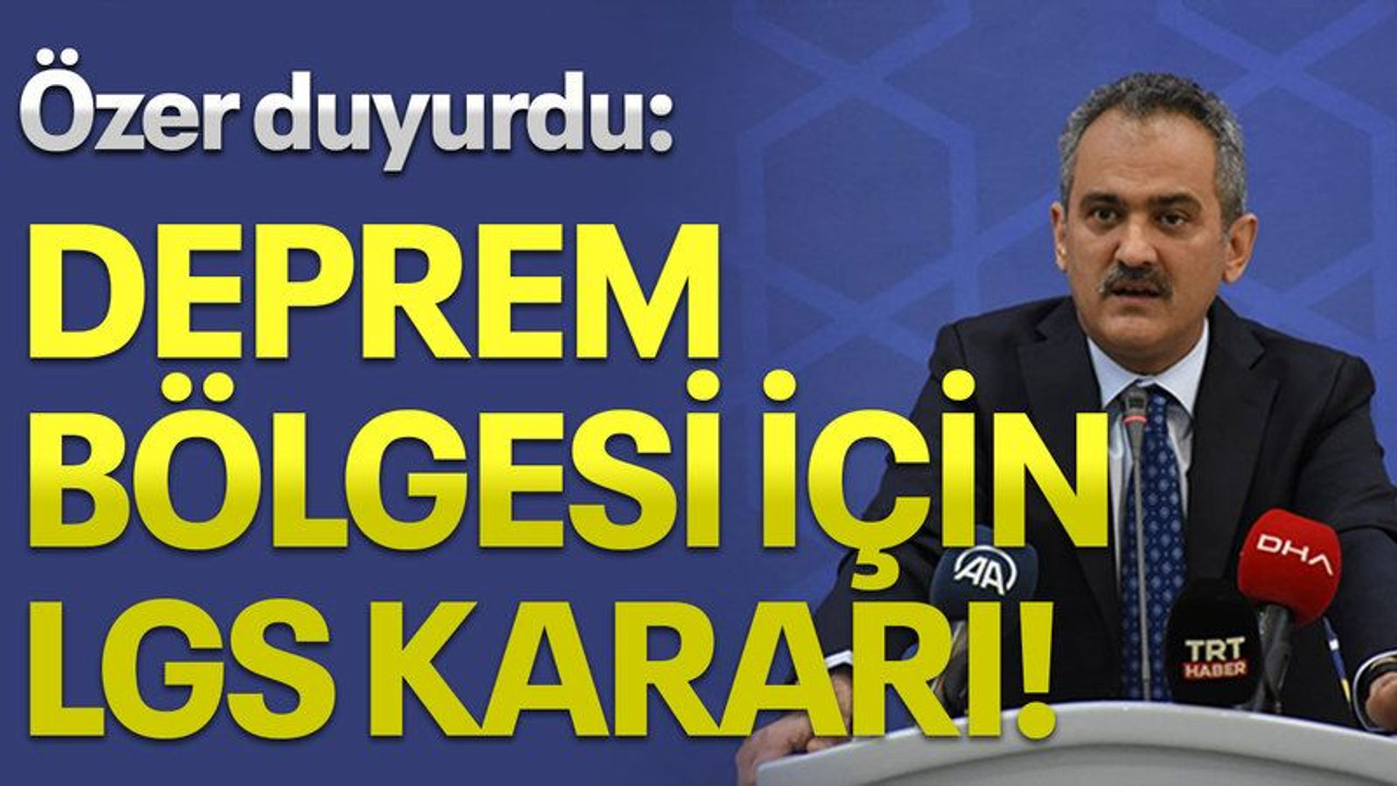 Özer duyurdu: Deprem bölgesi için LGS kararı!