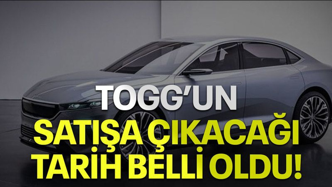 Togg'un satışa çıkacağı tarih belli oldu
