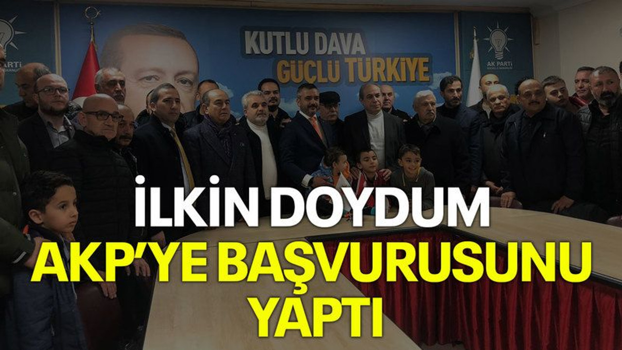 İlkin Doydum AKP’ye başvurusunu yaptı