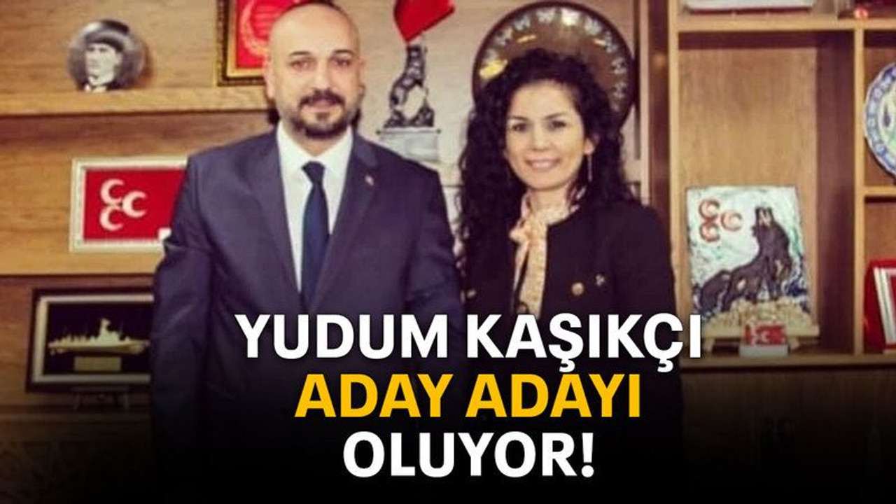 Yudum Kaşıkçı aday adayı oluyor!