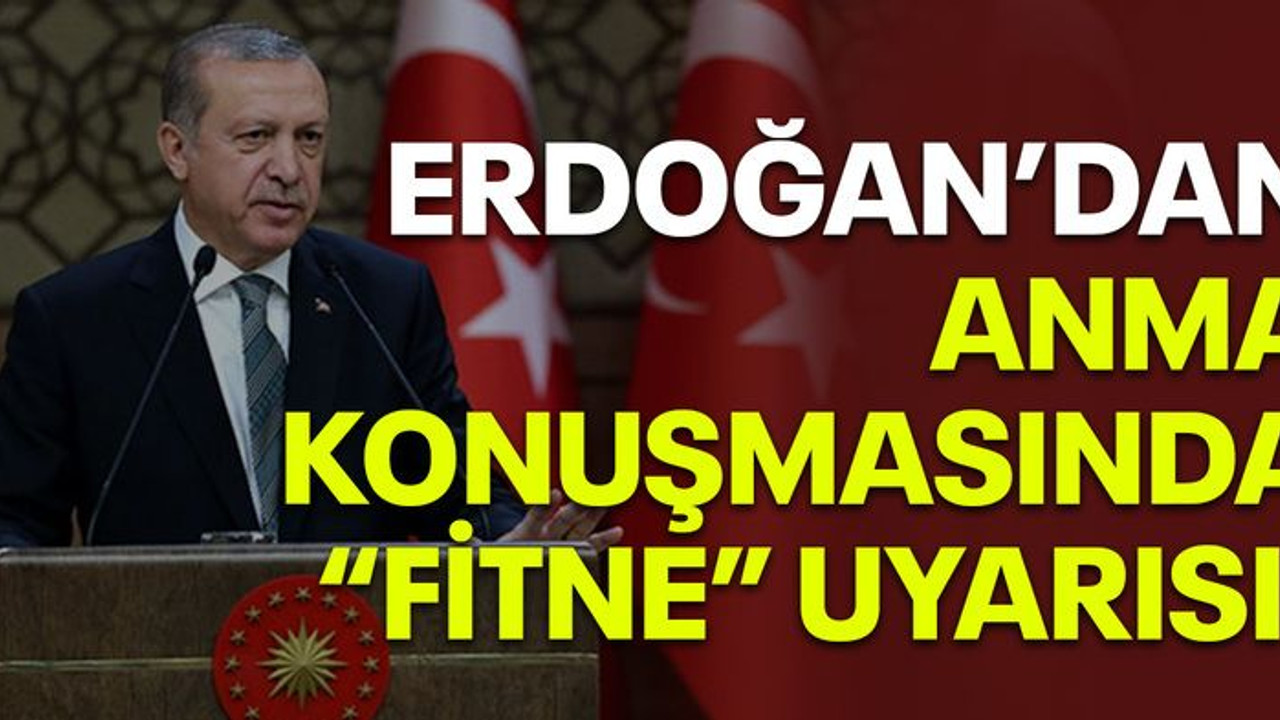 Erdoğan'dan anma konuşmasında "fitne" uyarısı