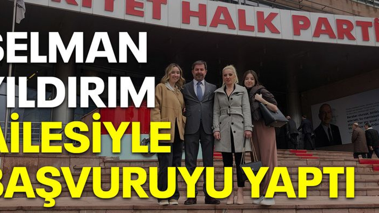 Selman Yıldırım ailesiyle başvuruyu yaptı