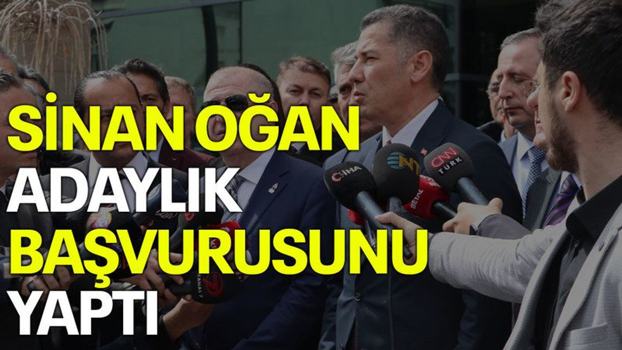 Sinan Oğan adaylık başvurusu yaptı