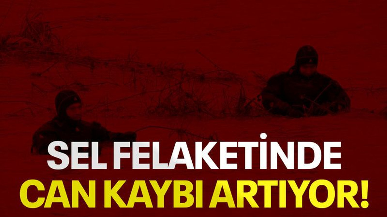 Sel felaketinde can kaybı artıyor!
