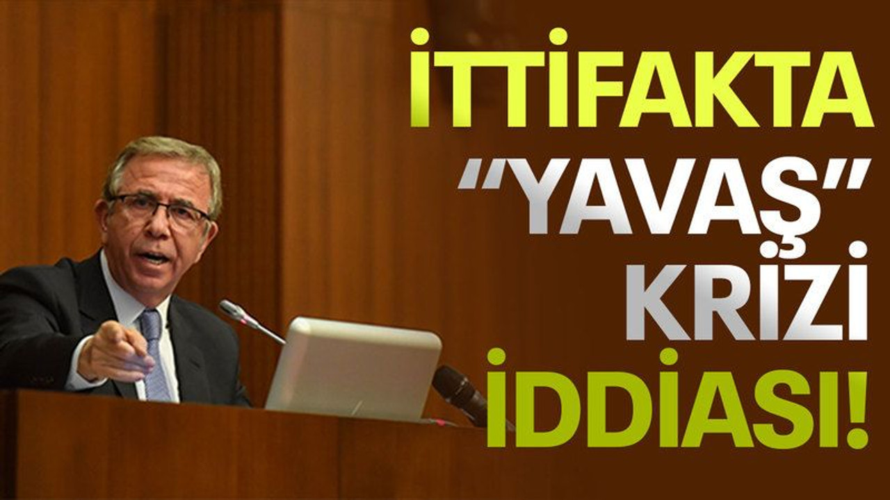 İttifakta "Mansur Yavaş" krizi iddiası!