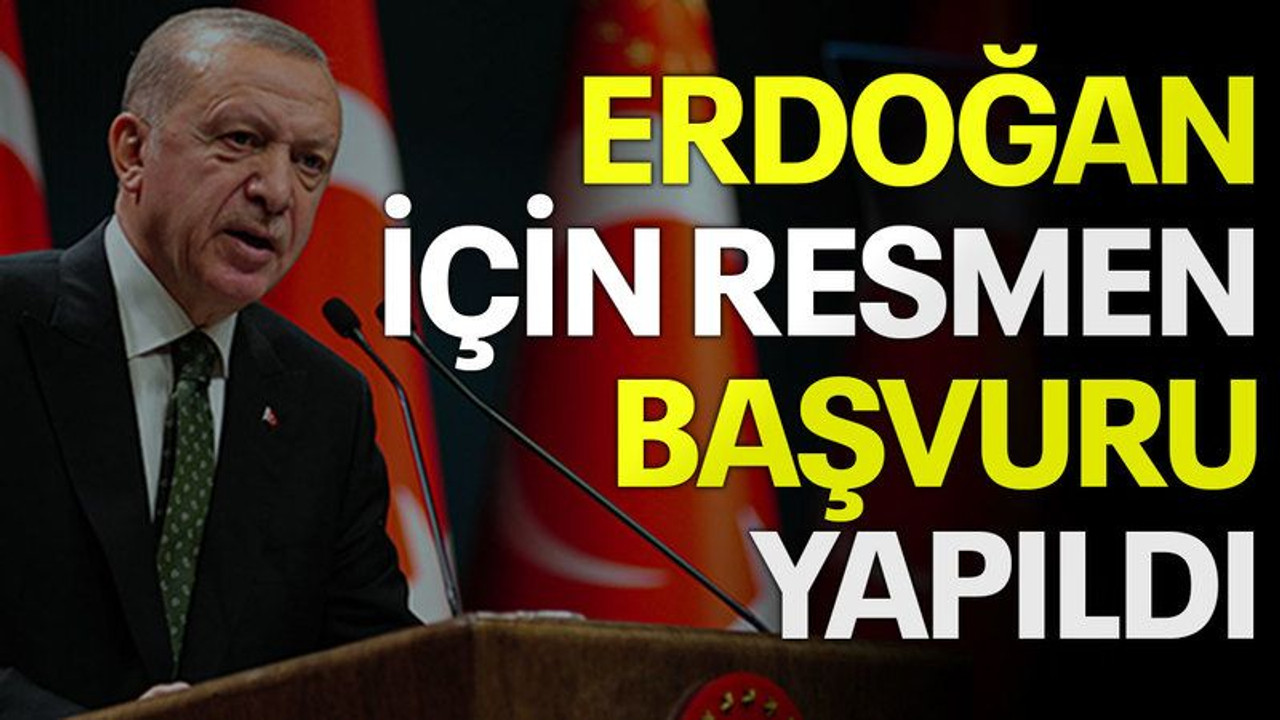 Erdoğan için resmen başvuru yapıldı