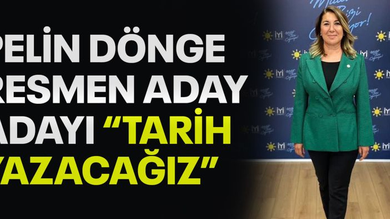 Pelin Dönge resmen aday adayı “Tarih yazacağız”