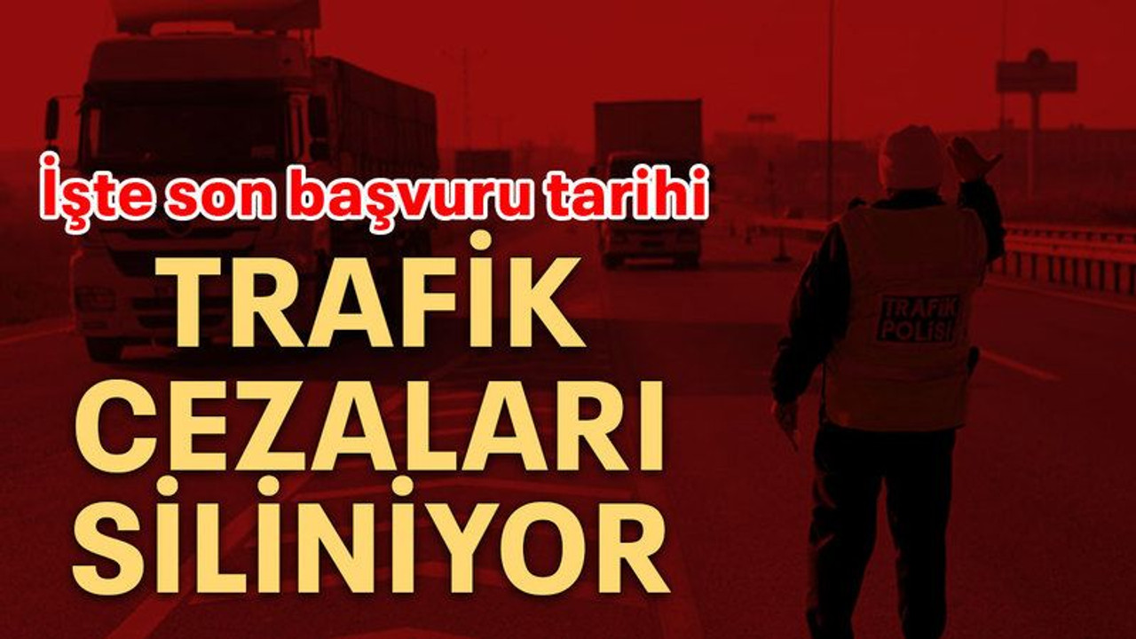 Trafik cezaları siliniyor