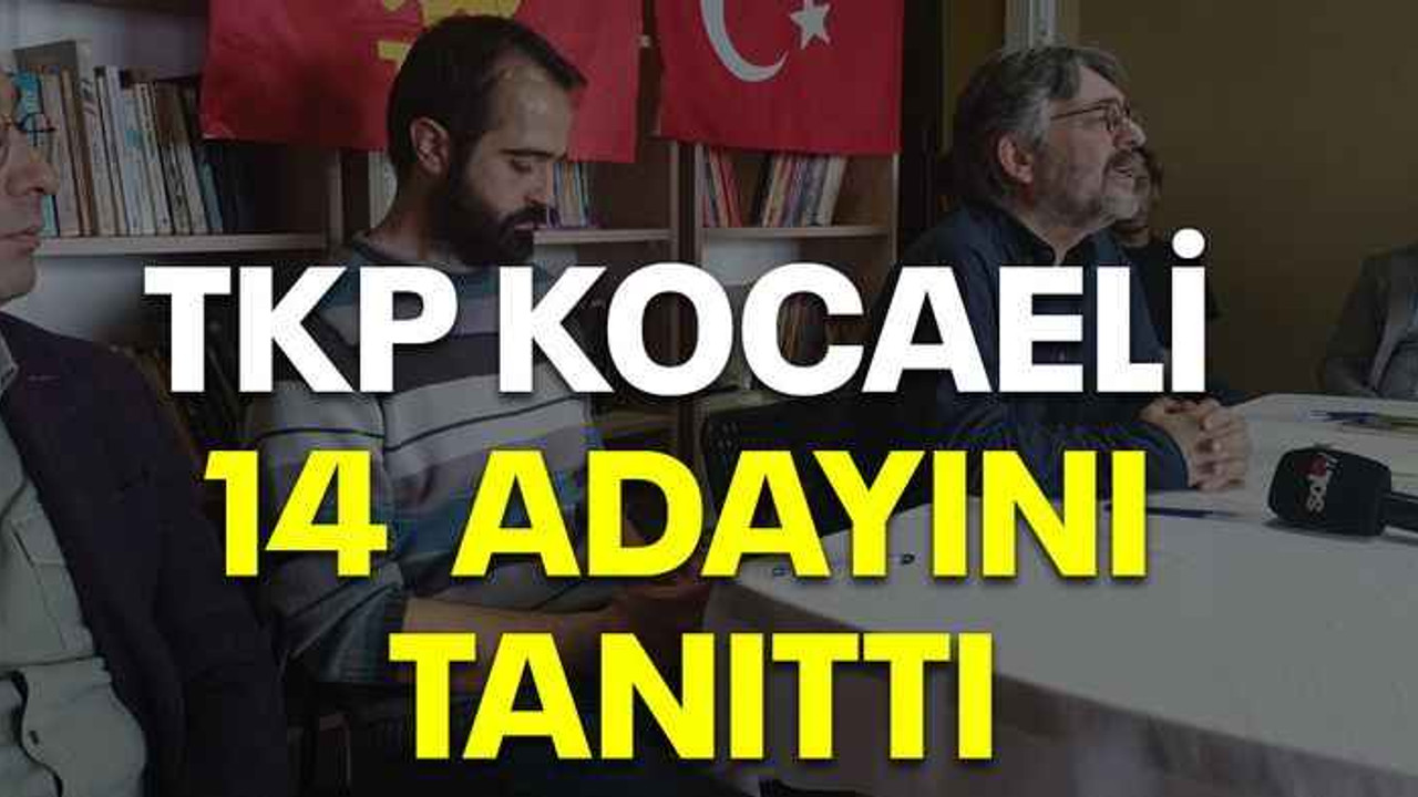TKP Kocaeli 14 adayını tanıttı