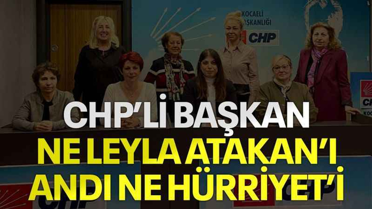 CHP’li başkan ne Leyla Atakan’ı andı ne Hürriyet’i