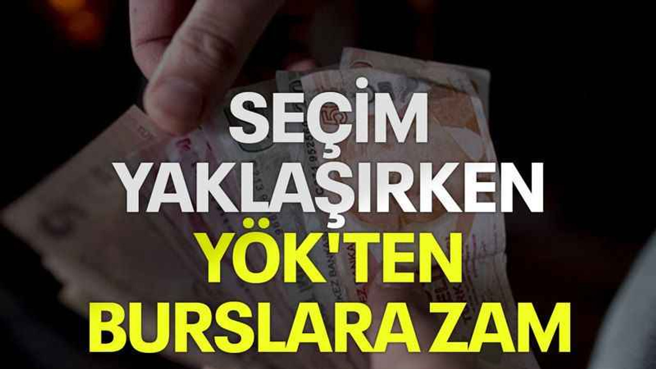 Seçim yaklaşırken YÖK'ten burslara zam