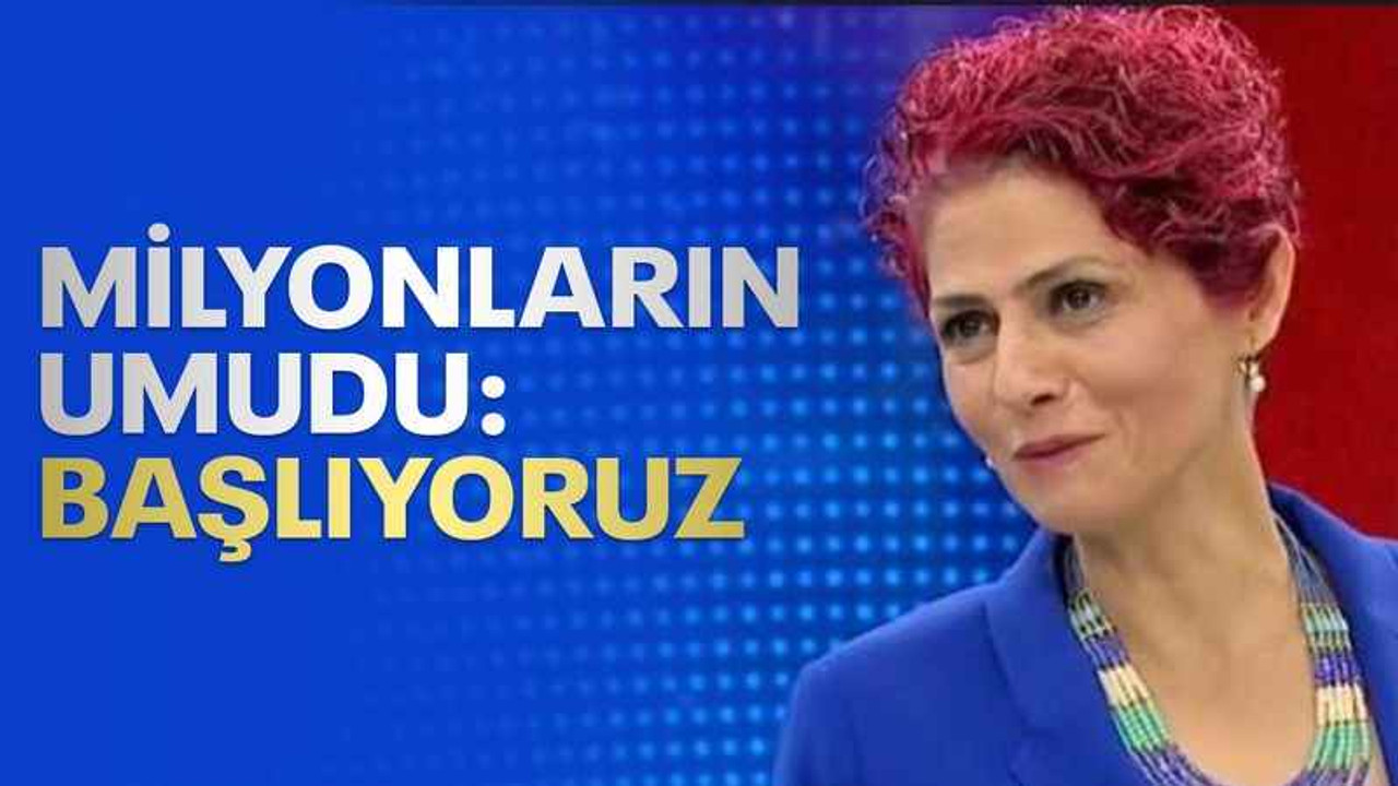 Milyonların umudu: Başlıyoruz