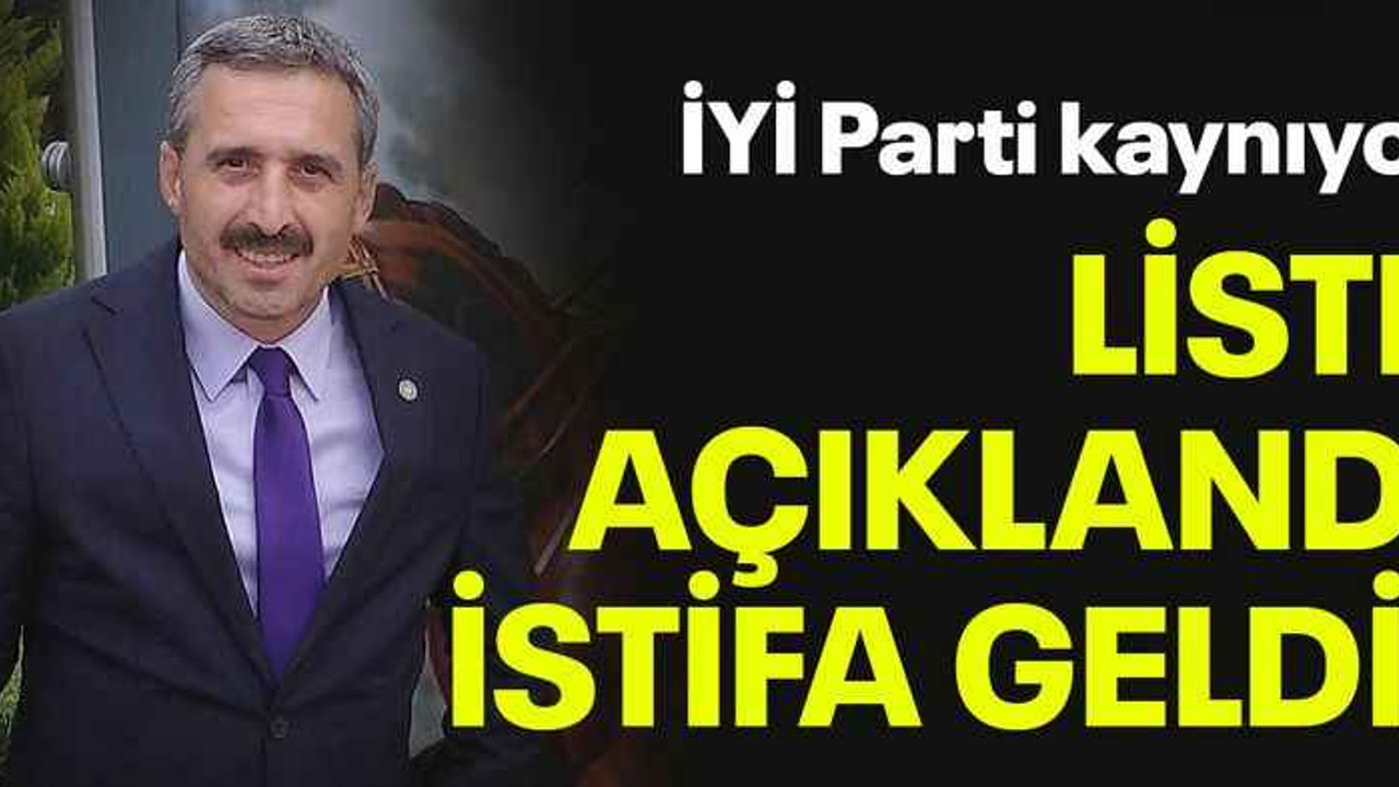 İYİ Parti kaynıyor, liste açıklandı istifa geldi!