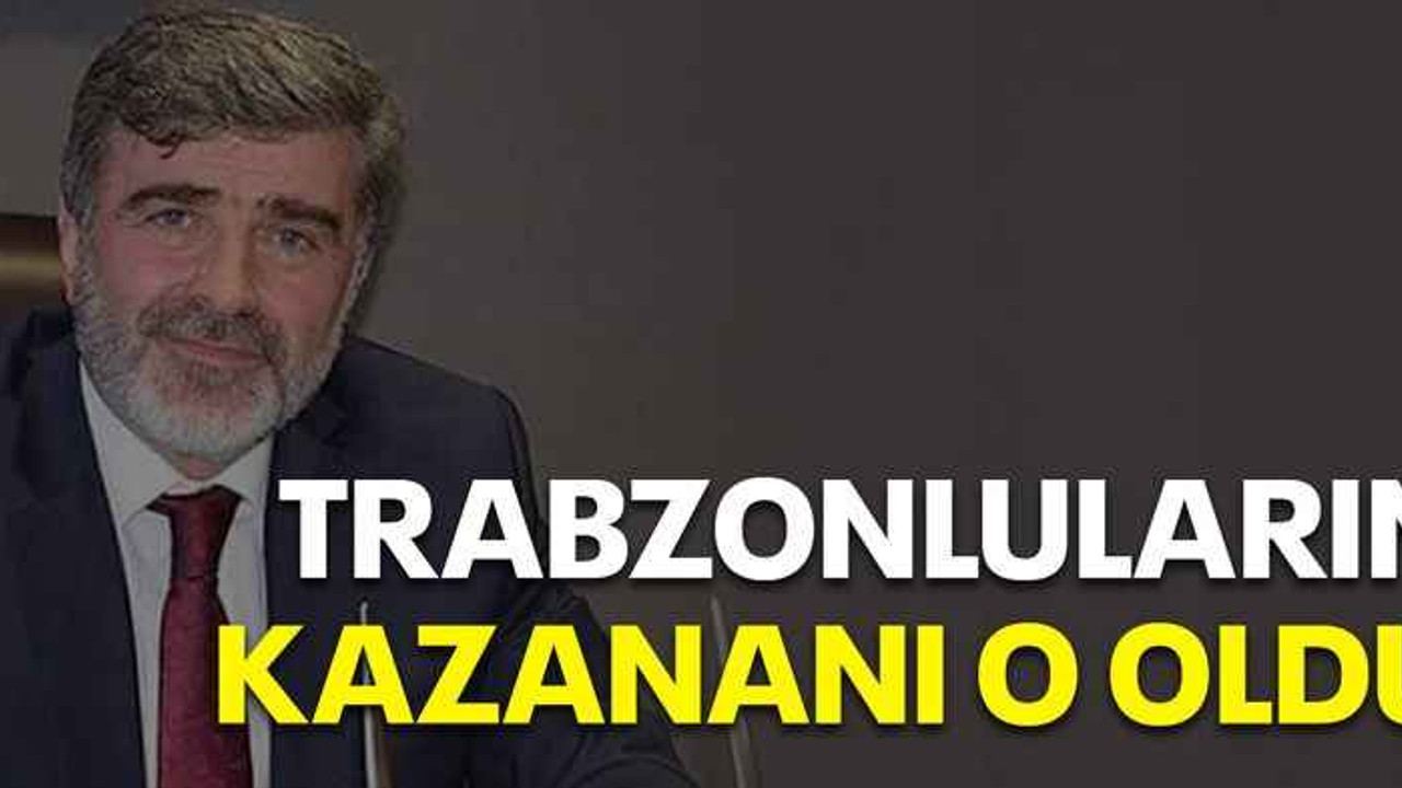 Trabzonluların kazananı o oldu