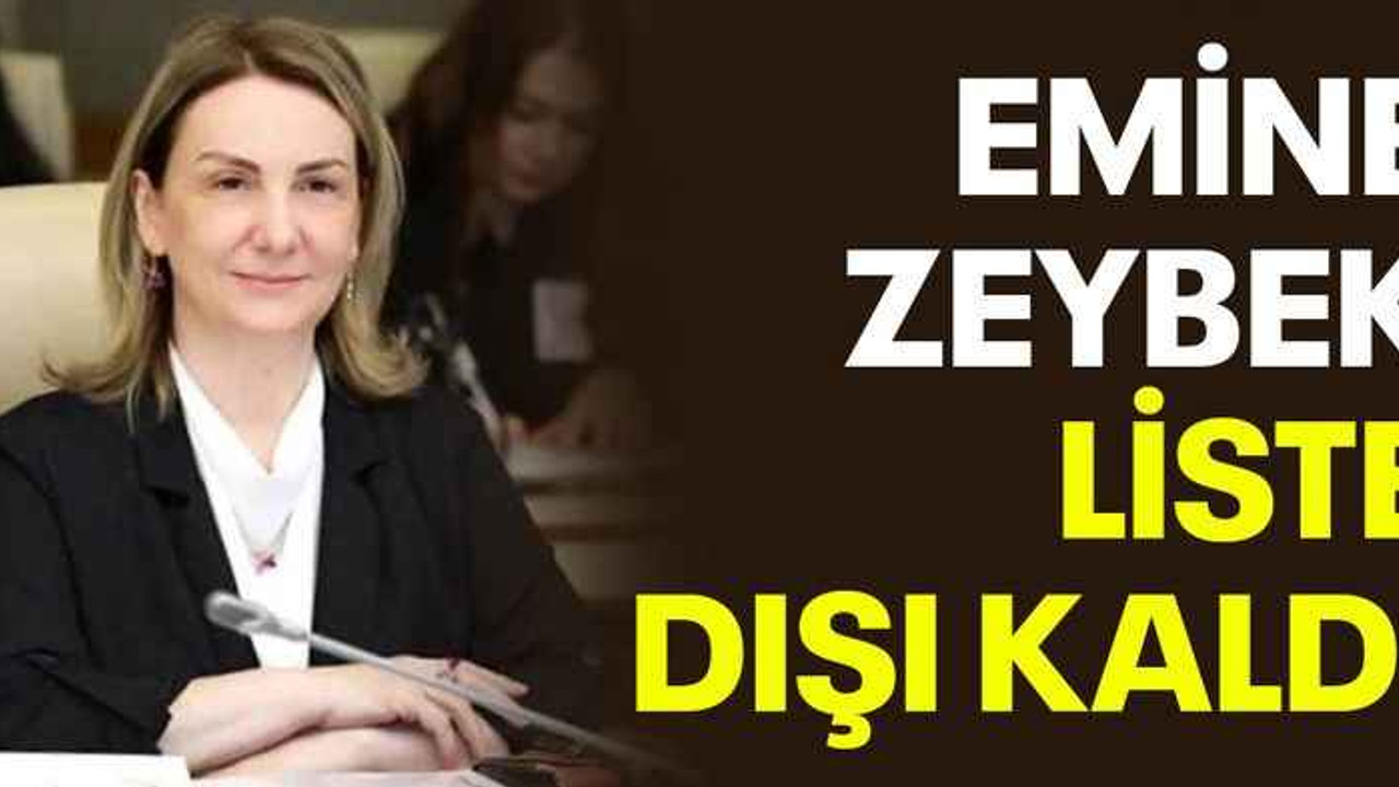 Emine Zeybek liste dışı kaldı