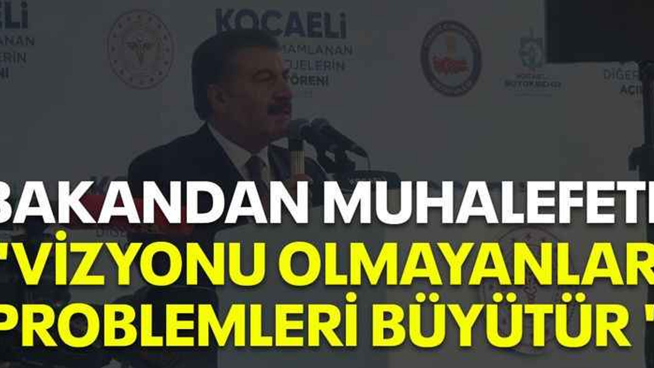BAKANDAN MUHALEFETE "VİZYONU OLMAYANLAR PROBLEMLERİ BÜYÜTÜR "
