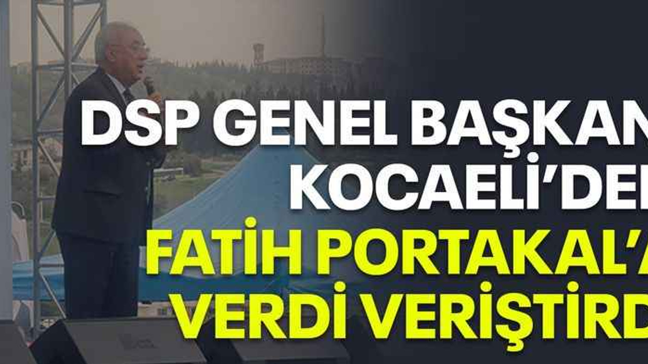DSP Genel Başkanı Kocaeli’den Fatih Portakal’a verdi veriştirdi