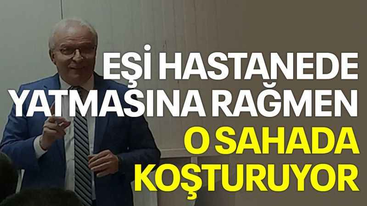 Eşi hastanede yatmasına rağmen o sahada koşturuyor