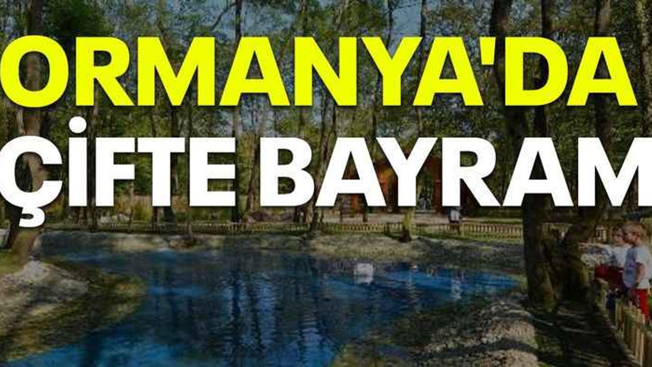 Ormanya'da çifte bayram