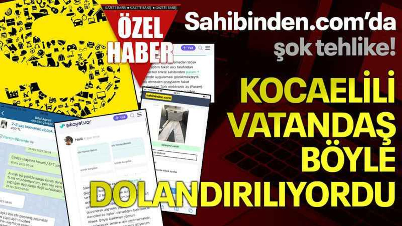 Sahibinden.com’da şok tehlike! Kocaelili vatandaş böyle dolandırılıyordu