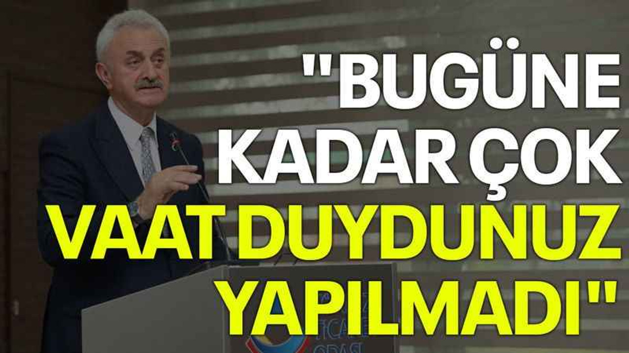Nail Çiler: Bugüne kadar çok vaat duydunuz, yapılmadı