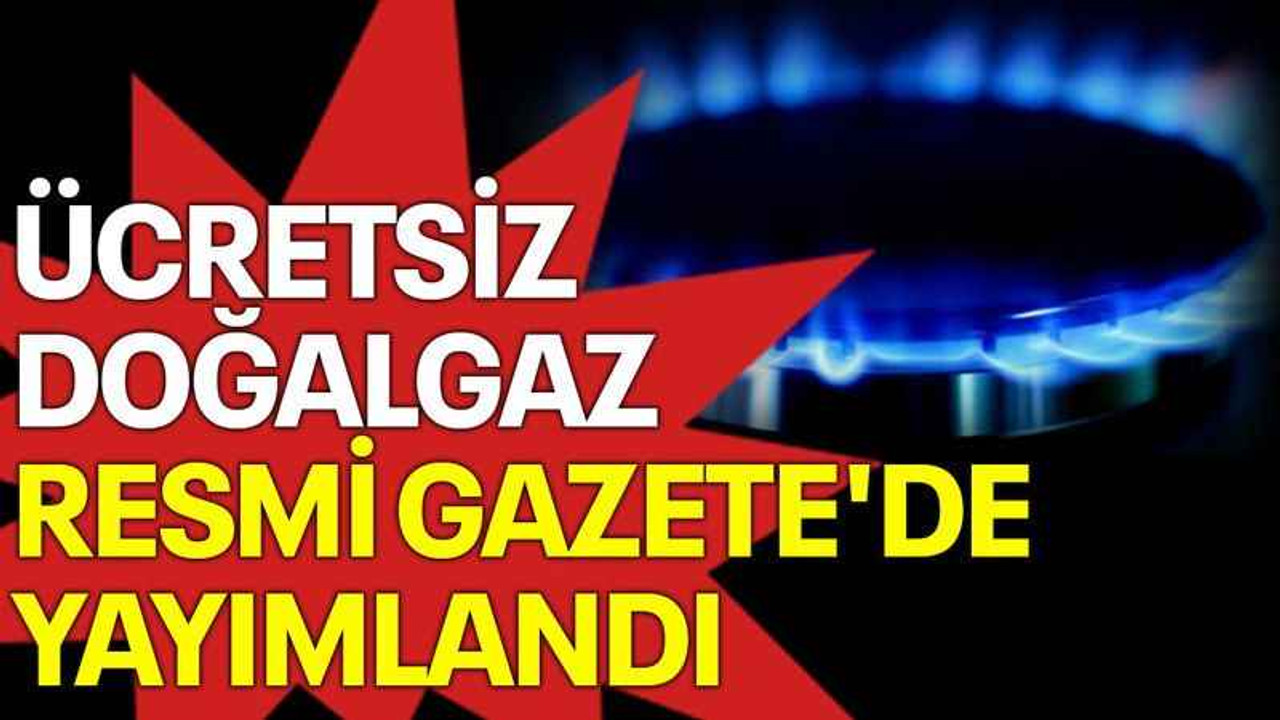 Ücretsiz doğalgaz Resmi Gazete'de yayımlandı